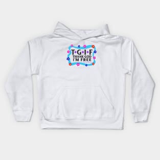 TGIF Thank God I'm Free, Let's go dancing! Kids Hoodie